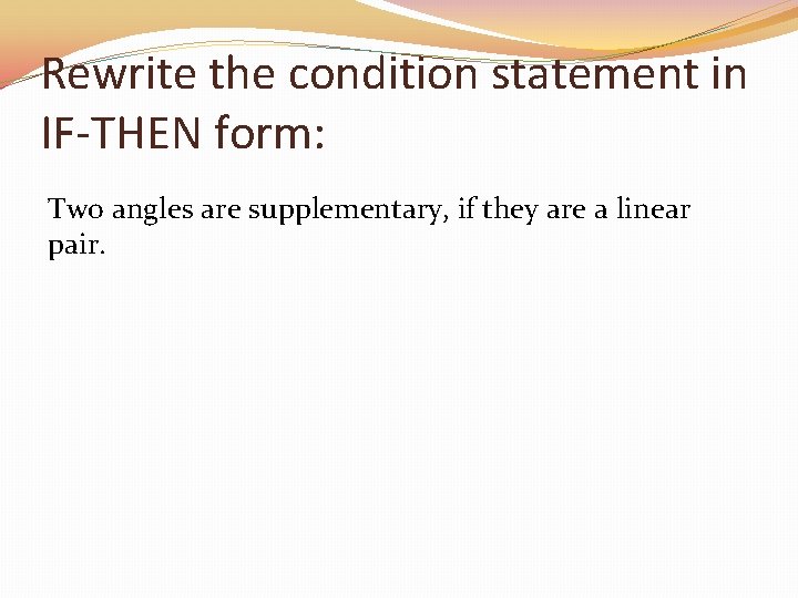 Rewrite the condition statement in IF-THEN form: Two angles are supplementary, if they are