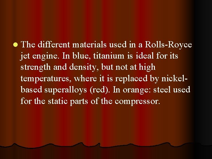 l The different materials used in a Rolls-Royce jet engine. In blue, titanium is