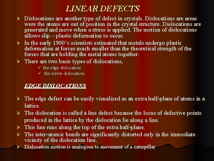 LINEAR DEFECTS Dislocations are another type of defect in crystals. Dislocations areas were the