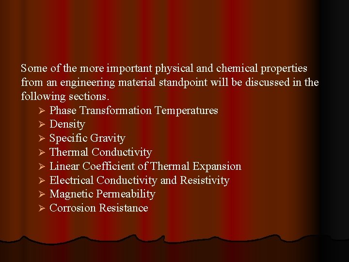 Some of the more important physical and chemical properties from an engineering material standpoint