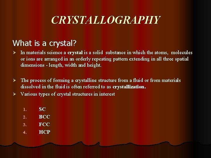 CRYSTALLOGRAPHY What is a crystal? Ø In materials science a crystal is a solid