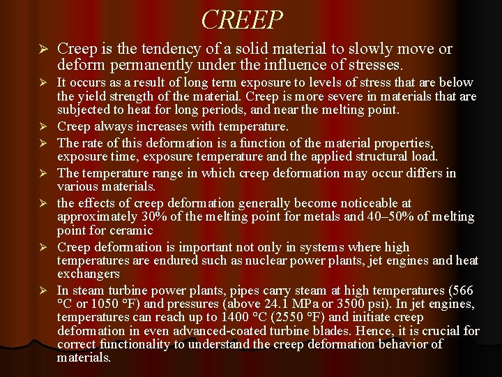 CREEP Ø Creep is the tendency of a solid material to slowly move or