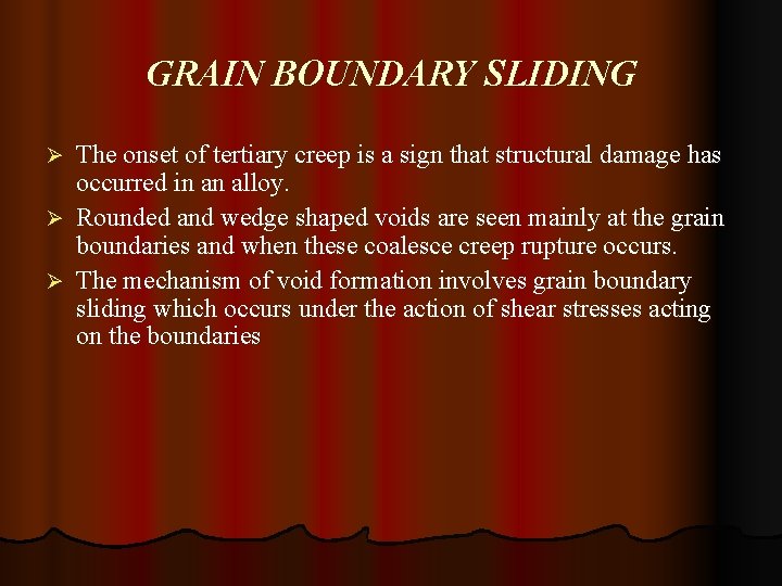 GRAIN BOUNDARY SLIDING The onset of tertiary creep is a sign that structural damage
