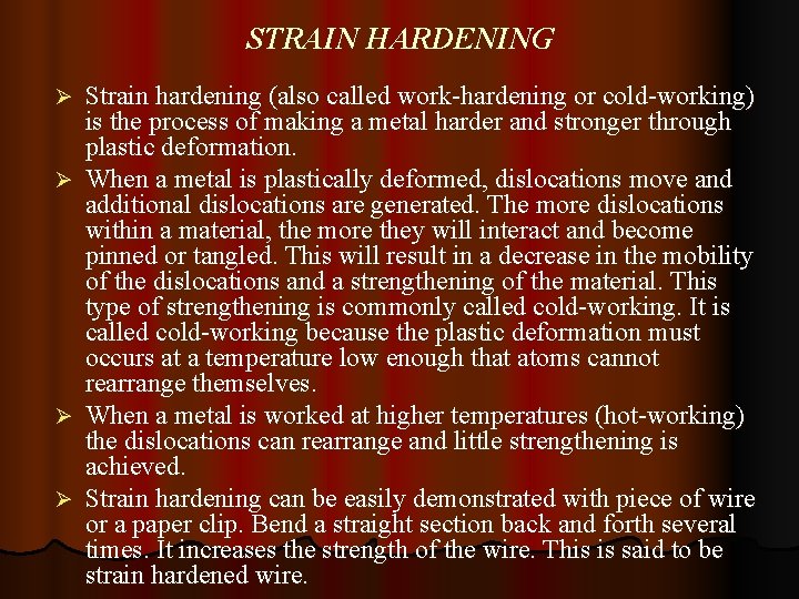 STRAIN HARDENING Strain hardening (also called work-hardening or cold-working) is the process of making