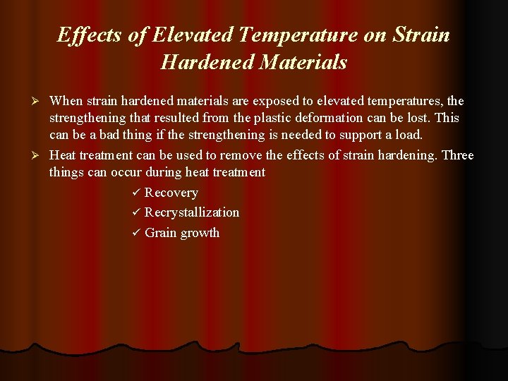 Effects of Elevated Temperature on Strain Hardened Materials When strain hardened materials are exposed
