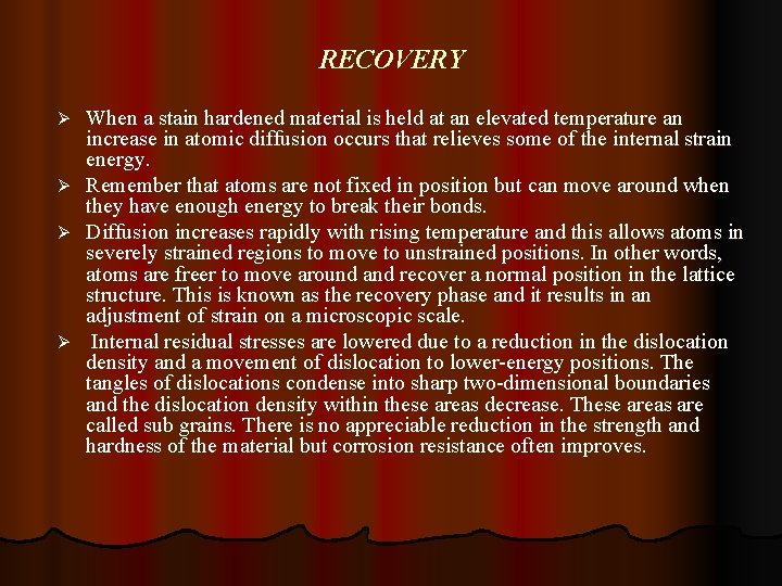 RECOVERY When a stain hardened material is held at an elevated temperature an increase