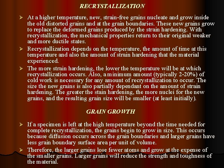 RECRYSTALLIZATION At a higher temperature, new, strain-free grains nucleate and grow inside the old