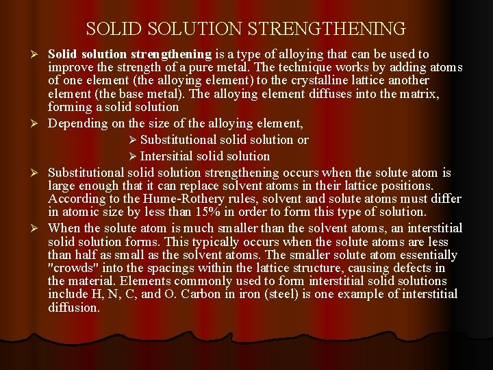 SOLID SOLUTION STRENGTHENING Solid solution strengthening is a type of alloying that can be