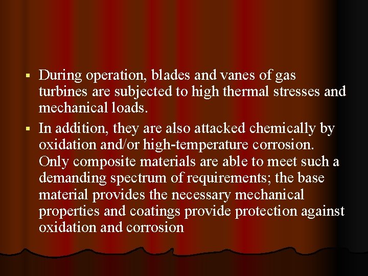 During operation, blades and vanes of gas turbines are subjected to high thermal stresses