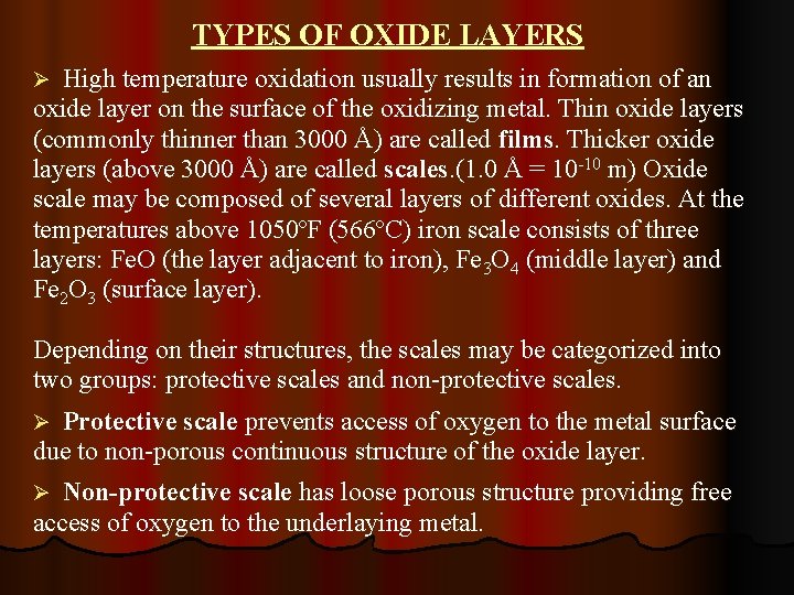 TYPES OF OXIDE LAYERS High temperature oxidation usually results in formation of an oxide