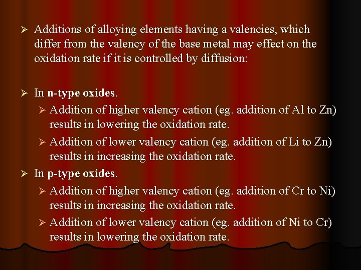 Ø Additions of alloying elements having a valencies, which differ from the valency of