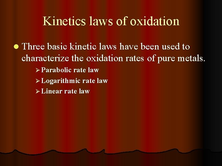 Kinetics laws of oxidation l Three basic kinetic laws have been used to characterize