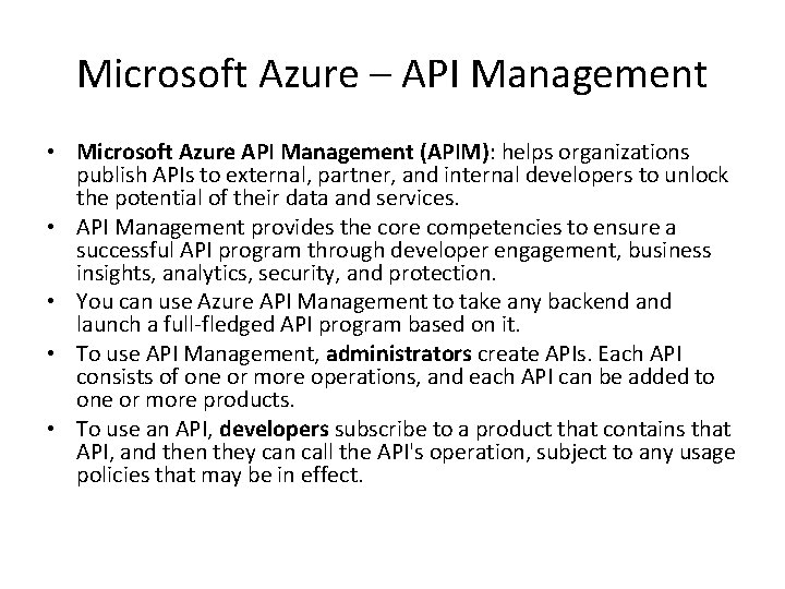 Microsoft Azure – API Management • Microsoft Azure API Management (APIM): helps organizations publish