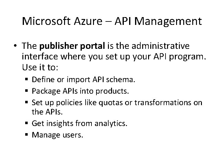 Microsoft Azure – API Management • The publisher portal is the administrative interface where