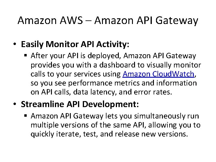 Amazon AWS – Amazon API Gateway • Easily Monitor API Activity: § After your