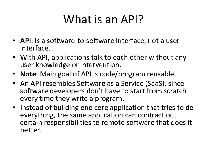 What is an API? • API: is a software-to-software interface, not a user interface.