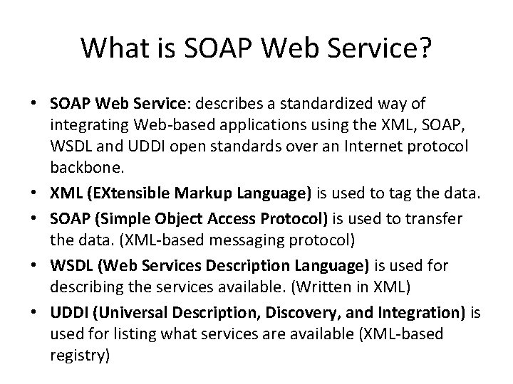 What is SOAP Web Service? • SOAP Web Service: describes a standardized way of