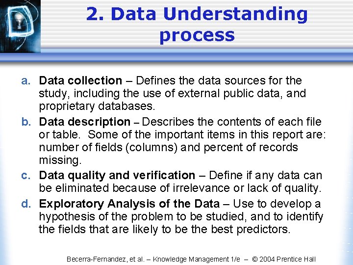2. Data Understanding process a. Data collection – Defines the data sources for the