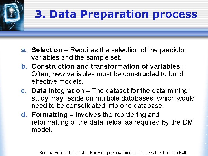 3. Data Preparation process a. Selection – Requires the selection of the predictor variables