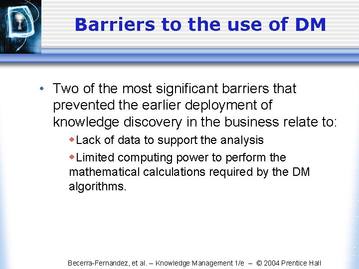 Barriers to the use of DM • Two of the most significant barriers that
