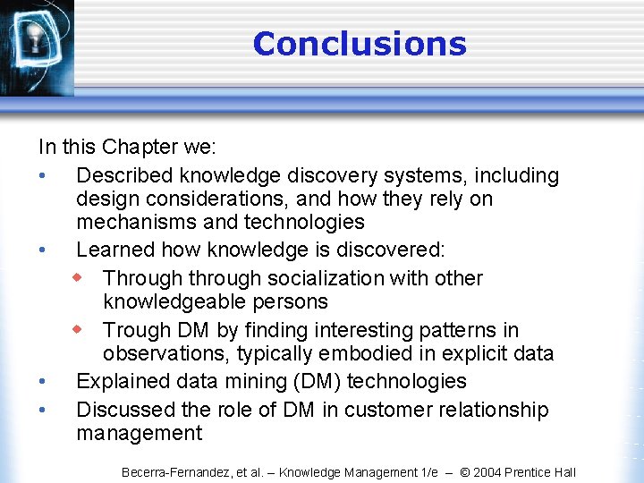 Conclusions In this Chapter we: • Described knowledge discovery systems, including design considerations, and