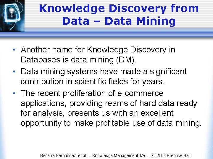 Knowledge Discovery from Data – Data Mining • Another name for Knowledge Discovery in