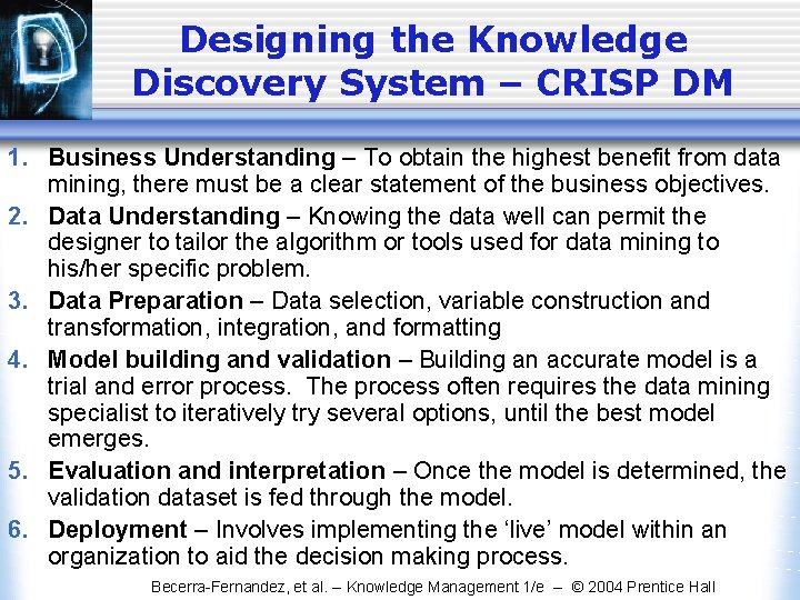 Designing the Knowledge Discovery System – CRISP DM 1. Business Understanding – To obtain