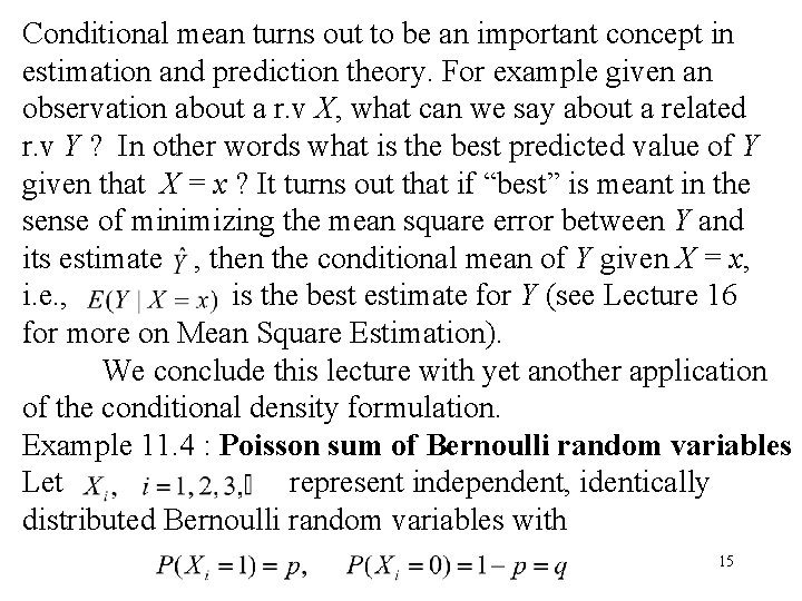 Conditional mean turns out to be an important concept in estimation and prediction theory.