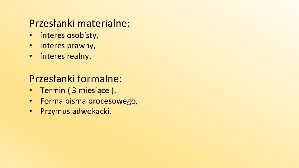 Przesłanki materialne: • interes osobisty, • interes prawny, • interes realny. Przesłanki formalne: •