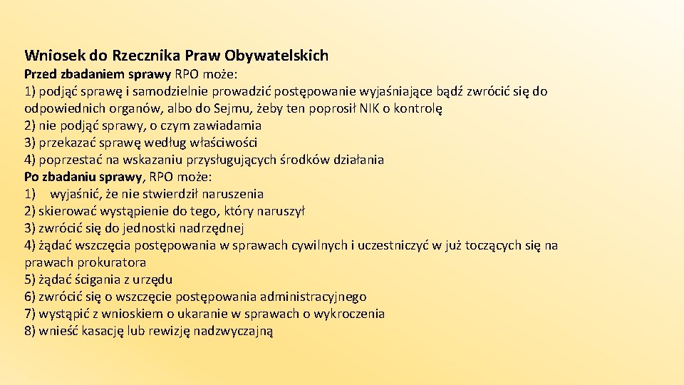 Wniosek do Rzecznika Praw Obywatelskich Przed zbadaniem sprawy RPO może: 1) podjąć sprawę i