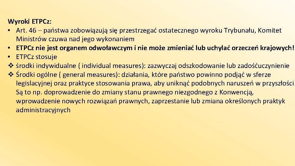 Wyroki ETPCz: • Art. 46 – państwa zobowiązują się przestrzegać ostatecznego wyroku Trybunału, Komitet