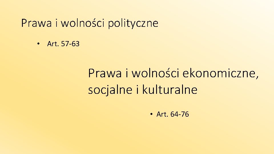 Prawa i wolności polityczne • Art. 57 -63 Prawa i wolności ekonomiczne, socjalne i