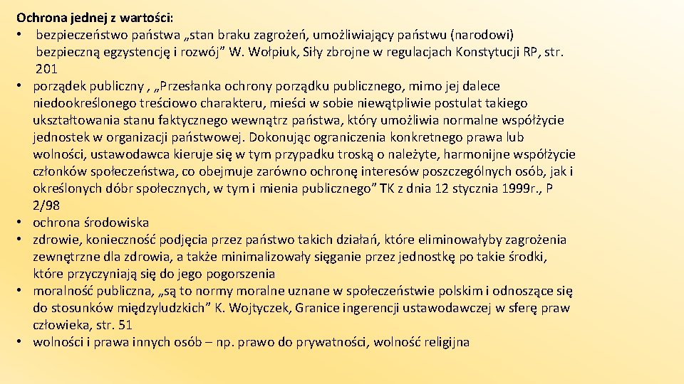 Ochrona jednej z wartości: • bezpieczeństwo państwa „stan braku zagrożeń, umożliwiający państwu (narodowi) bezpieczną