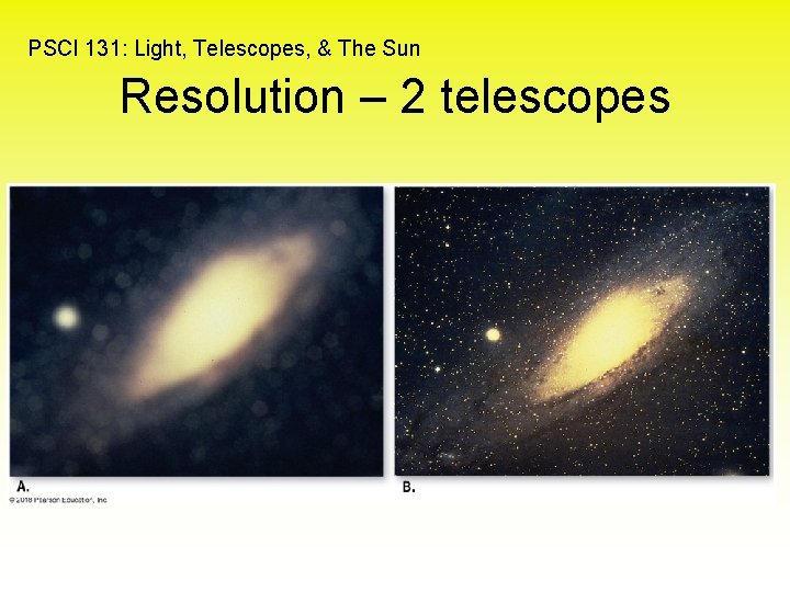 PSCI 131: Light, Telescopes, & The Sun Resolution – 2 telescopes 