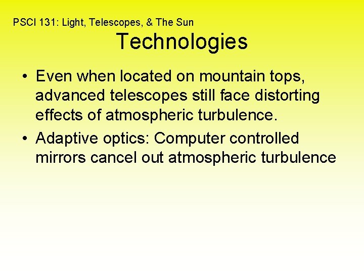 PSCI 131: Light, Telescopes, & The Sun Technologies • Even when located on mountain