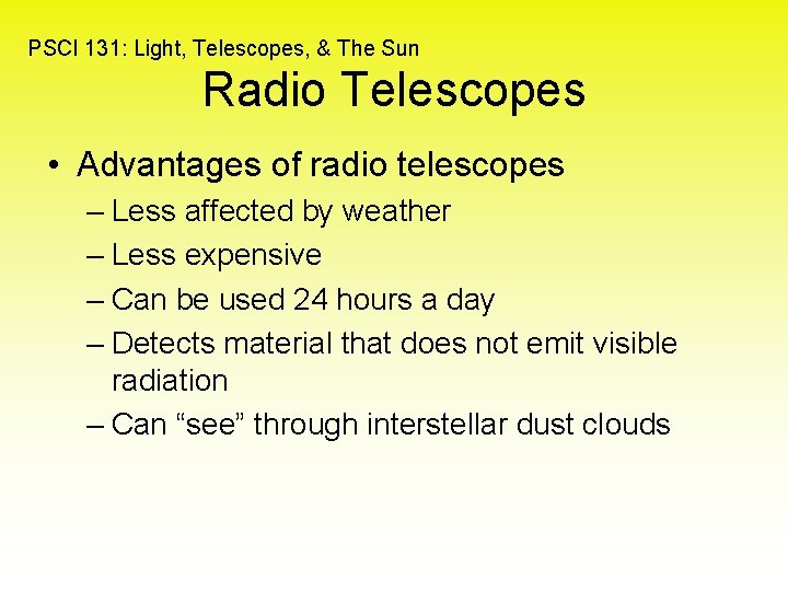PSCI 131: Light, Telescopes, & The Sun Radio Telescopes • Advantages of radio telescopes