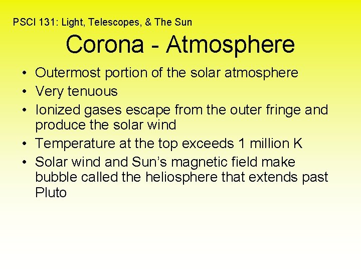 PSCI 131: Light, Telescopes, & The Sun Corona - Atmosphere • Outermost portion of