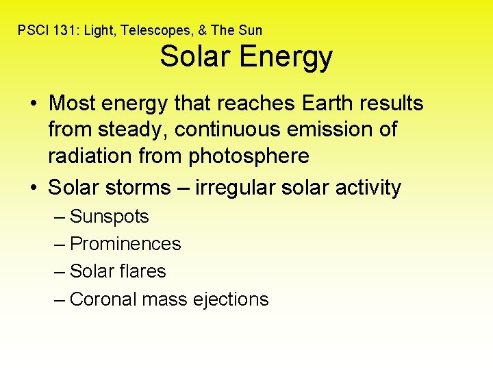 PSCI 131: Light, Telescopes, & The Sun Solar Energy • Most energy that reaches