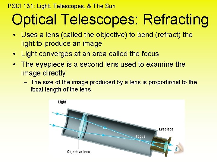 PSCI 131: Light, Telescopes, & The Sun Optical Telescopes: Refracting • Uses a lens