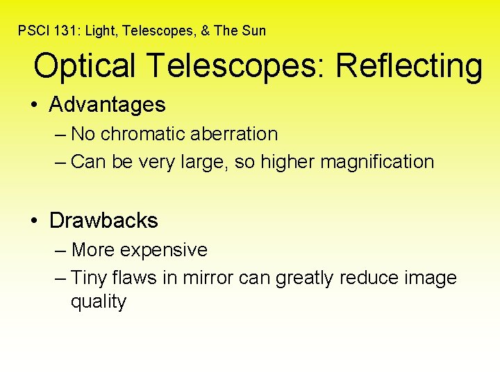 PSCI 131: Light, Telescopes, & The Sun Optical Telescopes: Reflecting • Advantages – No