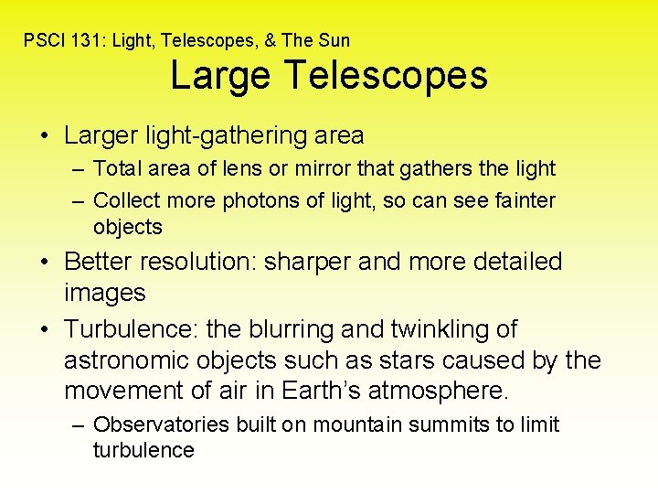 PSCI 131: Light, Telescopes, & The Sun Large Telescopes • Larger light-gathering area –