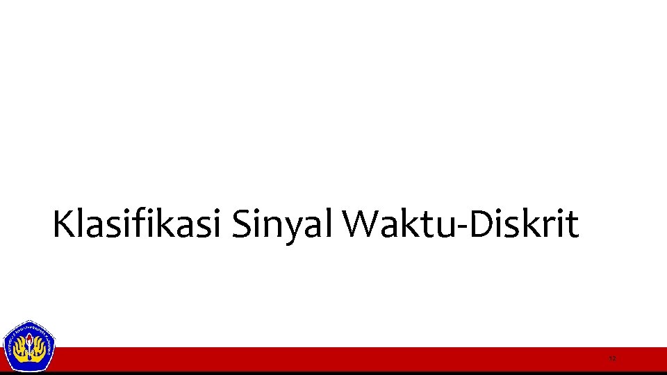 Klasifikasi Sinyal Waktu-Diskrit 12 