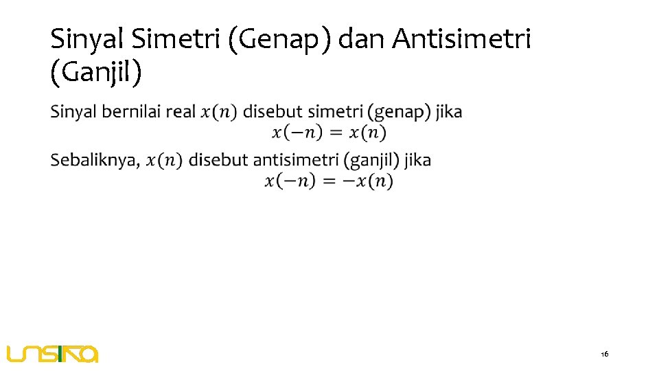 Sinyal Simetri (Genap) dan Antisimetri (Ganjil) • 16 