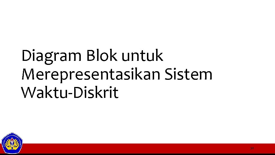Diagram Blok untuk Merepresentasikan Sistem Waktu-Diskrit 30 