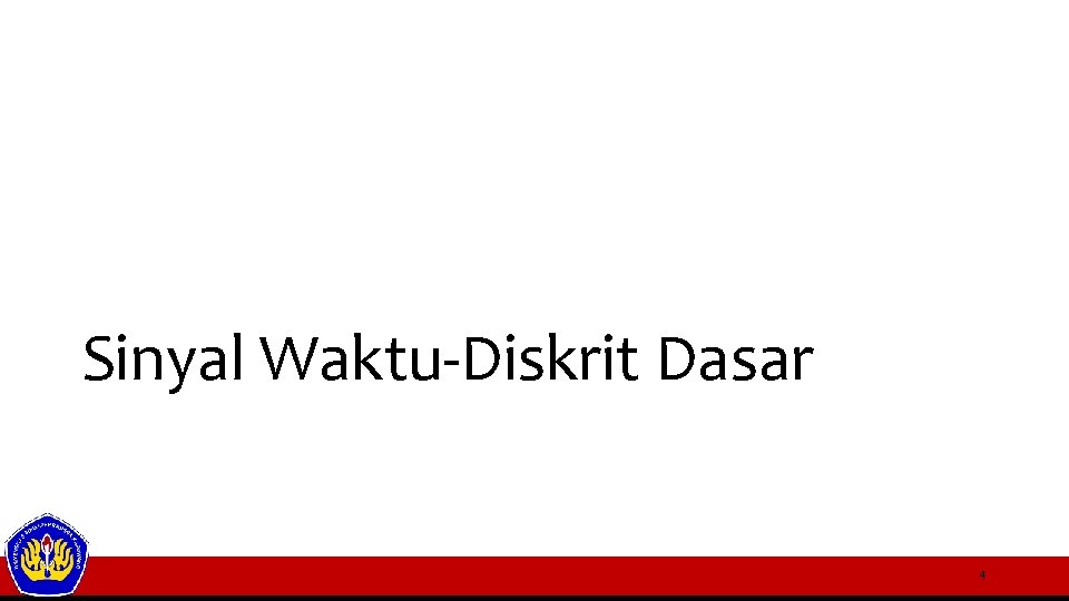 Sinyal Waktu-Diskrit Dasar 4 