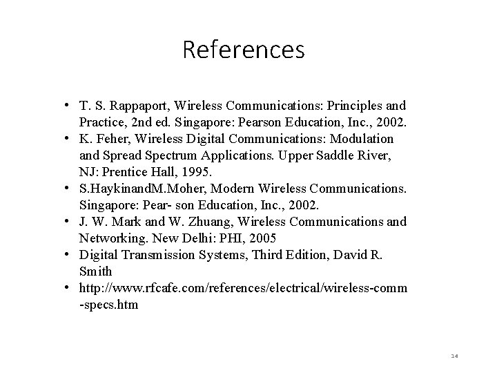 References • T. S. Rappaport, Wireless Communications: Principles and Practice, 2 nd ed. Singapore: