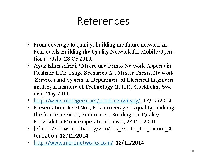 References • From coverage to quality: building the future network Δ, Femtocells Building the