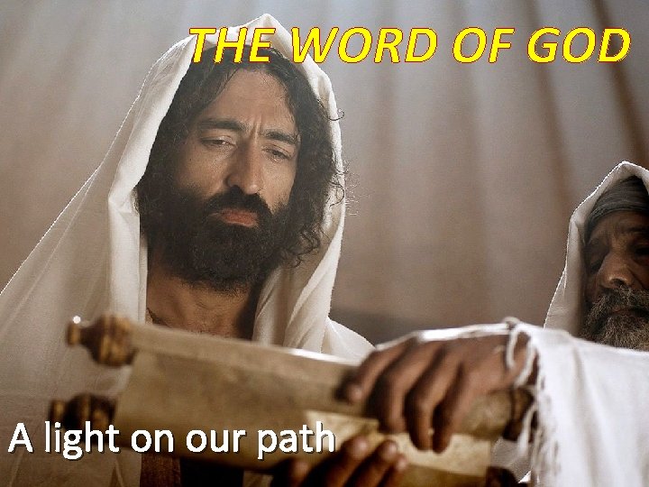 THE WORD OF GOD A light on our path THE WORD OF GOD A light on our path