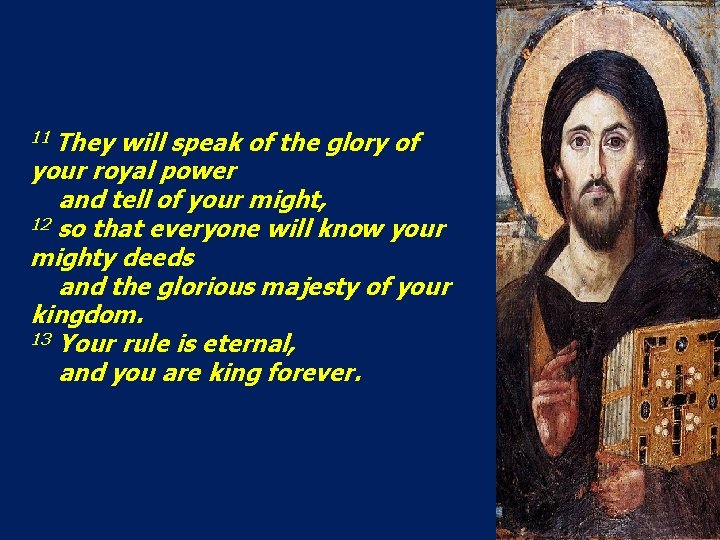 11 They will speak of the glory of your royal power and tell of 11 They will speak of the glory of your royal power and tell of