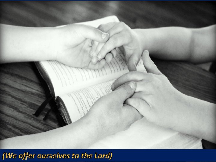 (We offer ourselves to the Lord) (We offer ourselves to the Lord)